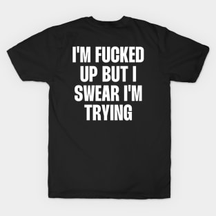 I swear I'm trying quote T-Shirt